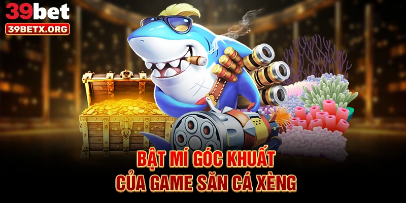 bat-mi-goc-khuat-cua-game-san-ca-xeng