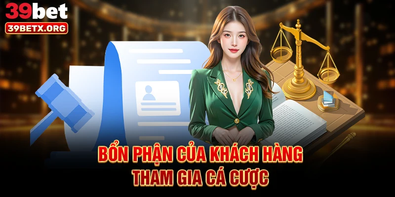bon-phan-cua-khach-hang-tham-gia-ca-cuoc