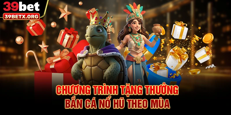chuong-trinh-tang-thuong-ban-ca-no-hu-theo-mua