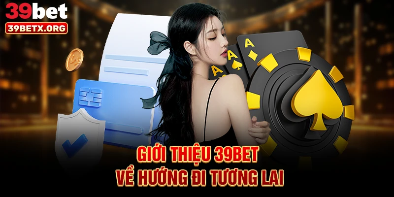 gioi-thieu-39bet-ve-huong-di-tuong-lai