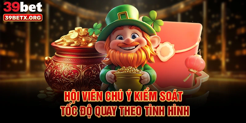 hoi-vien-chu-y-kiem-soat-toc-do-quay-theo-tinh-hinh