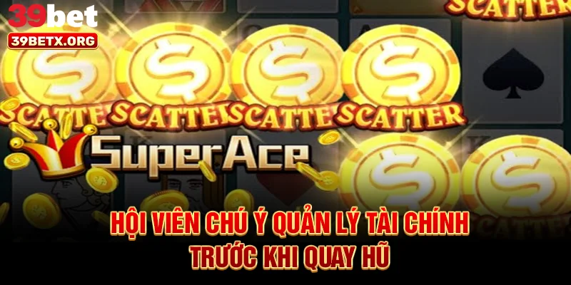 hoi-vien-chu-y-quan-ly-tai-chinh-truoc-khi-quay-hu