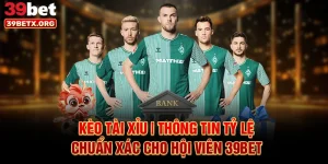 keo-tai-xiu-thong-tin-ty-le-chuan-xac-cho-hoi-vien-39bet