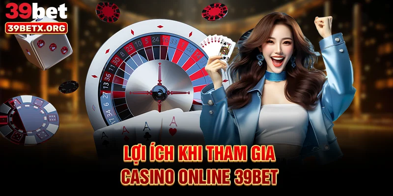 loi-ich-khi-tham-gia-casino-online-39bet