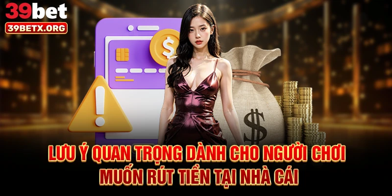 luu-y-quan-trong-danh-cho-nguoi-choi-muon-rut-tien-tai-nha-cai