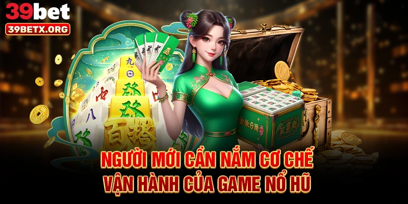 nguoi-moi-can-nam-co-che-van-hanh-cua-game-no-hu