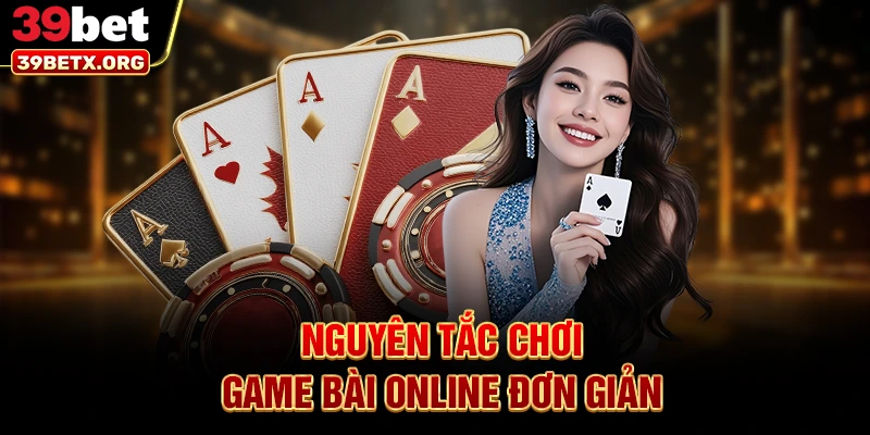 nguyen-tac-choi-game-bai-online-don-gian