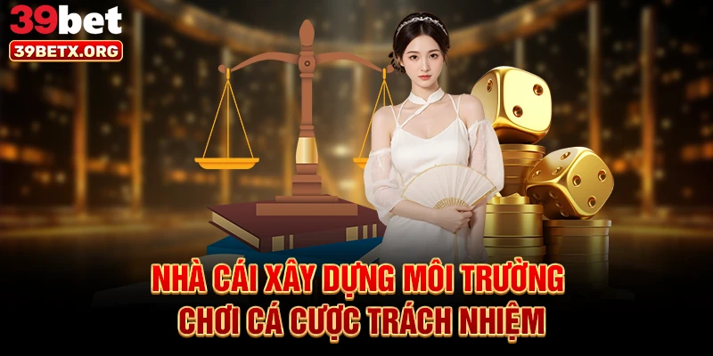 nha-cai-xay-dung-moi-truong-choi-ca-cuoc-trach-nhiem