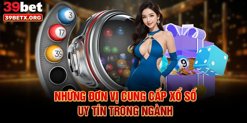 nhung-don-vi-cung-cap-xo-so-uy-tin-trong-nganh