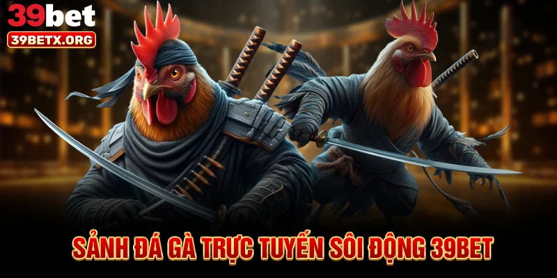 sanh-da-ga-truc-tuyen-soi-dong-39bet