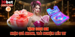 tang-code-88k-nhan-qua-nhanh-trai-nghiem-lien-tay
