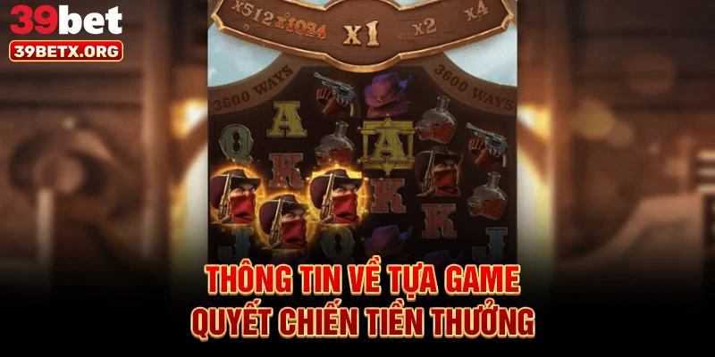 thong-tin-ve-tua-game-quyet-chien-tien-thuong