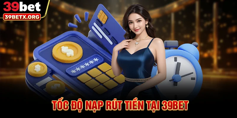 toc-do-nap-rut-tien-tai-39bet
