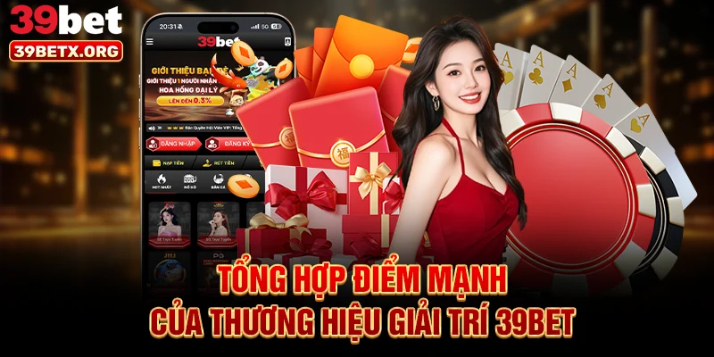 tong-hop-diem-manh-cua-thuong-hieu-giai-tri-39bet