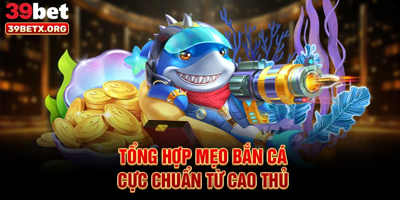 tong-hop-meo-ban-ca-cuc-chuan-tu-cao-thu