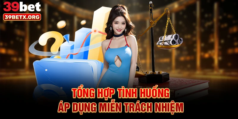 tong-hop-tinh-huong-ap-dung-mien-trach-nhiem