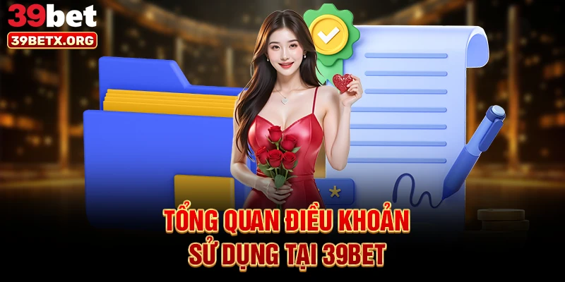 tong-quan-dieu-khoan-su-dung-tai-39bet