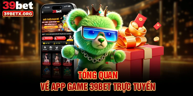 tong-quan-ve-app-game-39bet-truc-tuyen