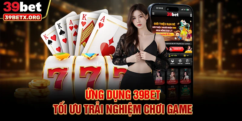 ung-dung-39bet-toi-uu-trai-nghiem-choi-game