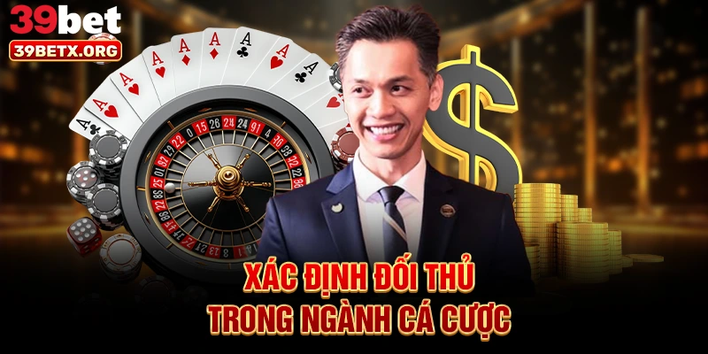 xac-dinh-doi-thu-trong-nganh-ca-cuoc